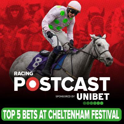 383: TOP 5 BETS AT CHELTENHAM FESTIVAL 2026 | Horse Racing Tips | Racing Postcast | Unibet 383: TOP 5 BETS AT CHELTENHAM FESTIVAL 2026 | Horse Racing Tips | Racing Postcast | Unibet