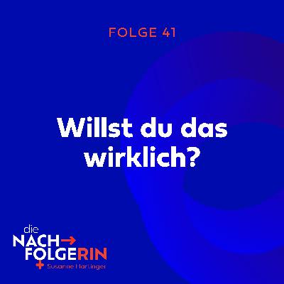 Folge 41 - Willst du das wirklich?