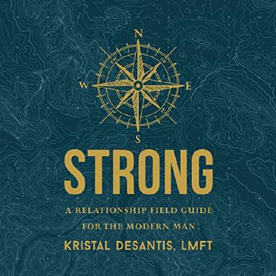 STRONG - By: Kristal Desantis, LMFT STRONG - By: Kristal Desantis, LMFT