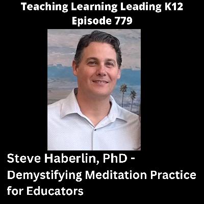 Steve Haberlin, PhD - Demystifying Meditation Practice for Educators - 779