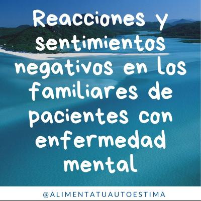 ¿Cuales son las reacciones y sentimientos que pueden aparecer en los familiares de pacientes con EM?