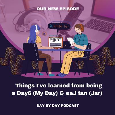 Things I've Learned From being Day6 & eaJ Fan Things I've Learned From being Day6 & eaJ Fan