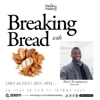 Breaking Bread with Alex Gbenimachor 2025