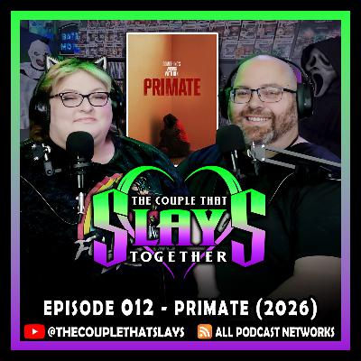 Episode 012 - Primate (2026)