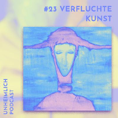 #23 Verfluchte Kunst #23 Verfluchte Kunst