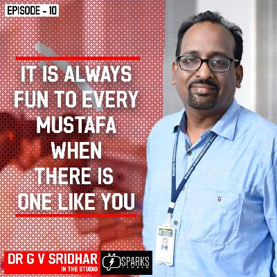 EPISODE 10 - Hey Mustafa ! It is always a Vibe with Dr. G V Sridhar.