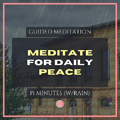 15min daily meditation for inner peace | 15min mindfulness meditation for university students (with rain)
