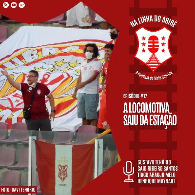 EPISÓDIO 17 – A LOCOMOTIVA SAIU DA ESTAÇÃO