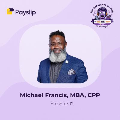 Episode 12: Precision, Payroll & the Power of Checklists with Michael Francis, MBA, CPP Episode 12: Precision, Payroll & the Power of Checklists with Michael Francis, MBA, CPP