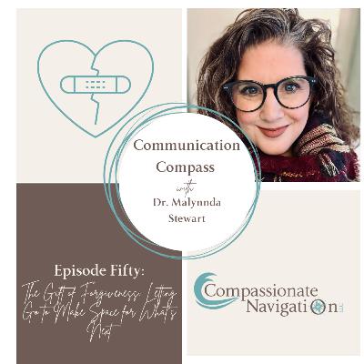 Ep: 50 - The Gift of Forgiveness: Letting Go to Make Space for What’s Next