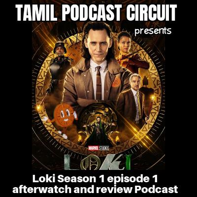 Loki Season 1 episode 1 afterwatch and review | Marvel | Disney | Tamil podcast circuit