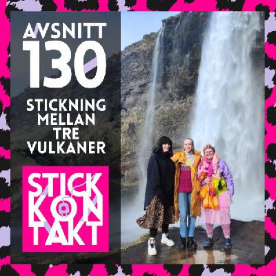 Avsnitt 130: Stickning mellan tre vulkaner Avsnitt 130: Stickning mellan tre vulkaner