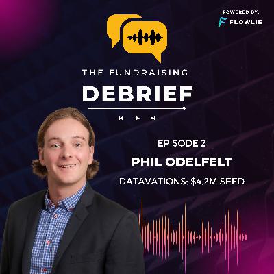 The Fundraising Debrief (Ep. 2): Philip Odelfelt (Datavations $4.2M Seed) The Fundraising Debrief (Ep. 2): Philip Odelfelt (Datavations $4.2M Seed)