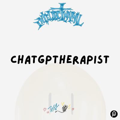 #311 ChatGPTherapist