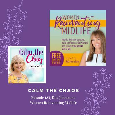 Ep.123 Deb Johnstone, Women Reinventing Midlife Summit Ep.123 Deb Johnstone, Women Reinventing Midlife Summit