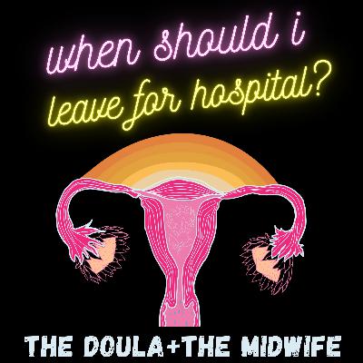 In labour, when should I leave home for hospital?