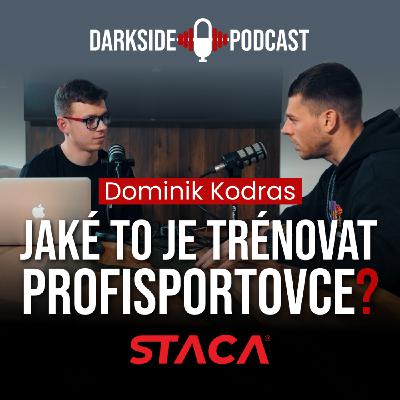 DOMINIK KODRAS - trénink sportovců a veřejnosti, kvalita trenérů v ČR, STACA I Dark Side Podcast