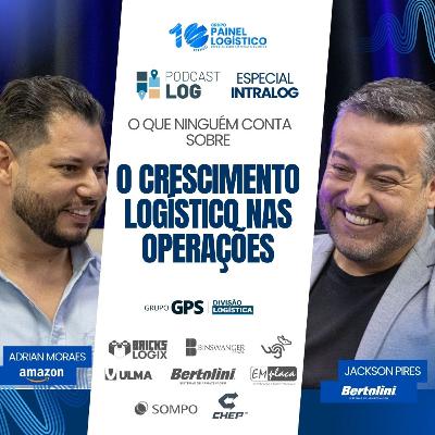 PODCAST LOG ESPECIAL INTRALOG | O QUE NINGUÉM CONTA SOBRE: O CRESCIMENTO LOGÍSTICO NAS OPERAÇÕES.