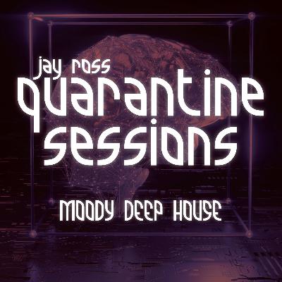 Jay Ross Quarantine Sessions - Moody Deep House