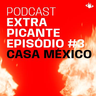Casa México @ Temperus, Extra Picante Podcast