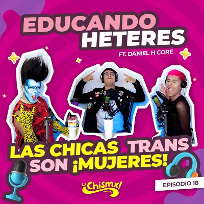 Ep. 18 Educación LGBT para heteros Ft. DanielHCore