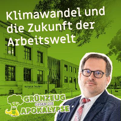 #1 Klimawandel und die Zukunft der Arbeitswelt - Interview mit Prof. Dr. Alexander Kratzsch #1 Klimawandel und die Zukunft der Arbeitswelt - Interview mit Prof. Dr. Alexander Kratzsch