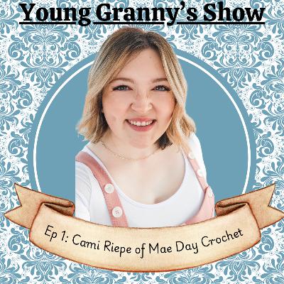 Ep 1: Cami Riepe of Mae Day Crochet