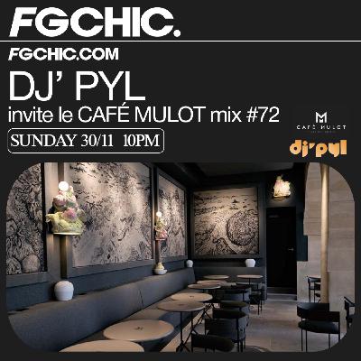 FG CHIC INVITE : LE CAFÉ MULOT BY DJ' PYL FG CHIC INVITE : LE CAFÉ MULOT BY DJ' PYL