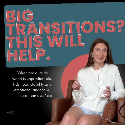 Ep.9 Back to School Anxiety & Big Transitions: Helping Kids Thrive Through Change Ep.9 Back to School Anxiety & Big Transitions: Helping Kids Thrive Through Change