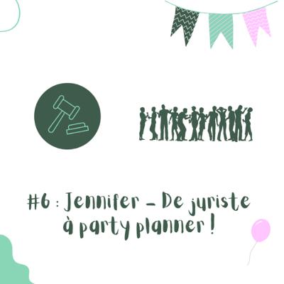 #6 : Jennifer - De juriste à party planner !