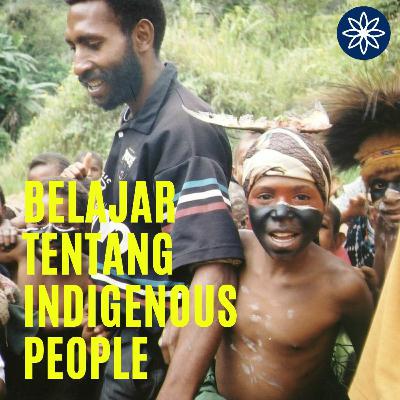 Belajar tentang Indigenous People Belajar tentang Indigenous People