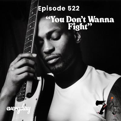 Season 11 Episode 522 “You Don’t Wanna Fight”