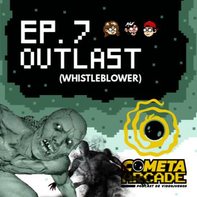 Episodio 7 - Outlast Whistleblower Episodio 7 - Outlast Whistleblower