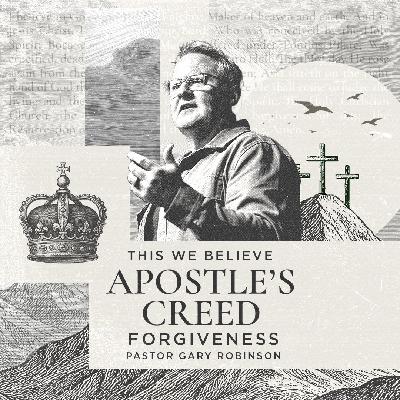 This We Believe Apostle's Creed - Forgiveness