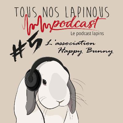 Podcast TNL #5 - L'association Happy Bunny Podcast TNL #5 - L'association Happy Bunny