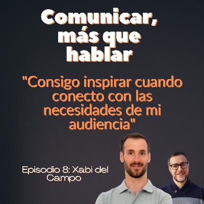Episodio 9: Café con Xavi del Campo "Inspiro cuando conecto con las necesidades de mi audiencia"