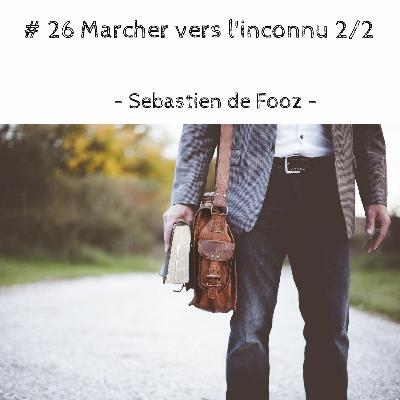 # 26 Marcher vers l'inconnu 2/2