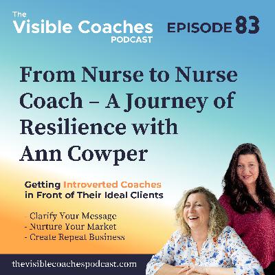 From Nurse to Nurse Coach – A Journey of Resilience with Ann Cowper From Nurse to Nurse Coach – A Journey of Resilience with Ann Cowper