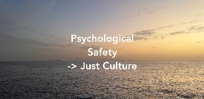SF204 Psychological Safety and Just Culture