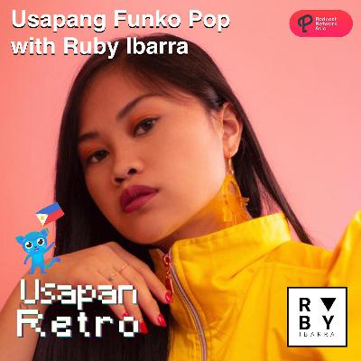 Usapang Funko Pop with Ruby Ibarra