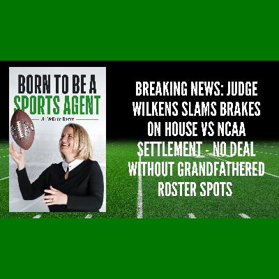 Breaking News: Judge Wilkens slams Brakes on House vs NCAA Settlement - No Deal Without Grandfathered Roster Spots