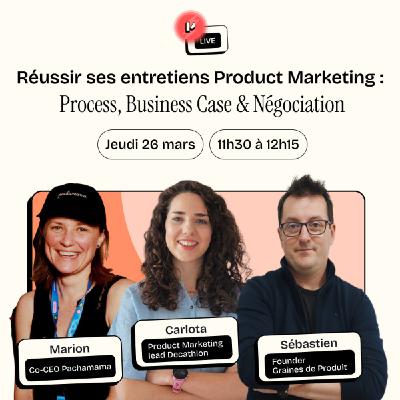 Réussir ses entretiens PMM : Process, Business Case, Négo salariale | Marion Darnet & Sébastien Millanvoye | REPLAY LIVE