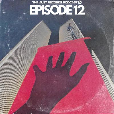 THE JUST RECORDS PODCAST: EPISODE 12 THE JUST RECORDS PODCAST: EPISODE 12