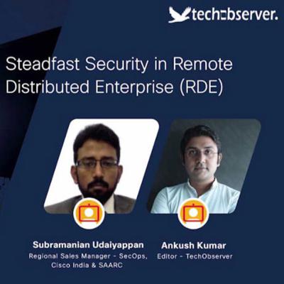 Cisco India Subramanian Udaiyappan on Security in Remote Distributed Enterprise