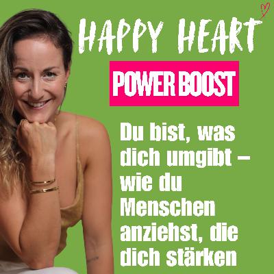 ♡ 19 - Du bist, was dich umgibt, wie du Menschen anziehst die dich stärken