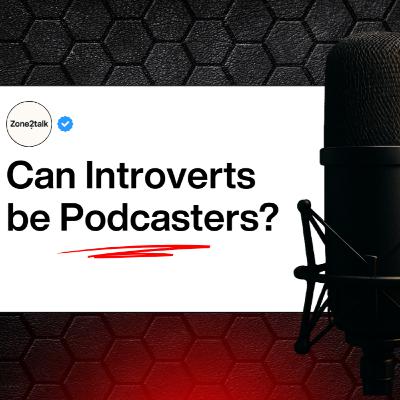 #7 Can Introverts be Podcasters ?