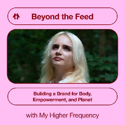 Building a Brand for Body, Empowerment, and Planet - with My Higher Frequency