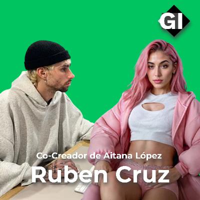 Ruben Cruz | Creador de la Influencer creada con AI, Aitana que gana $10k al mes en OnlyFans | Episodio #155