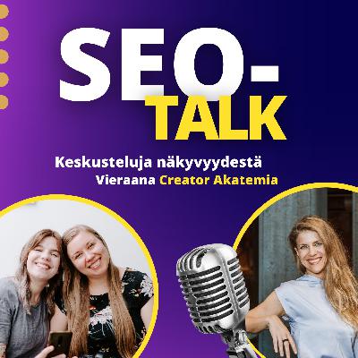 SEO-talk: Creator Akatemia SEO-talk: Creator Akatemia