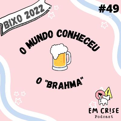 #49 O mundo conheceu o Brahma